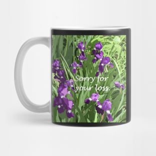 Sorry for your loss, sympathy card, painted irises in garden Mug